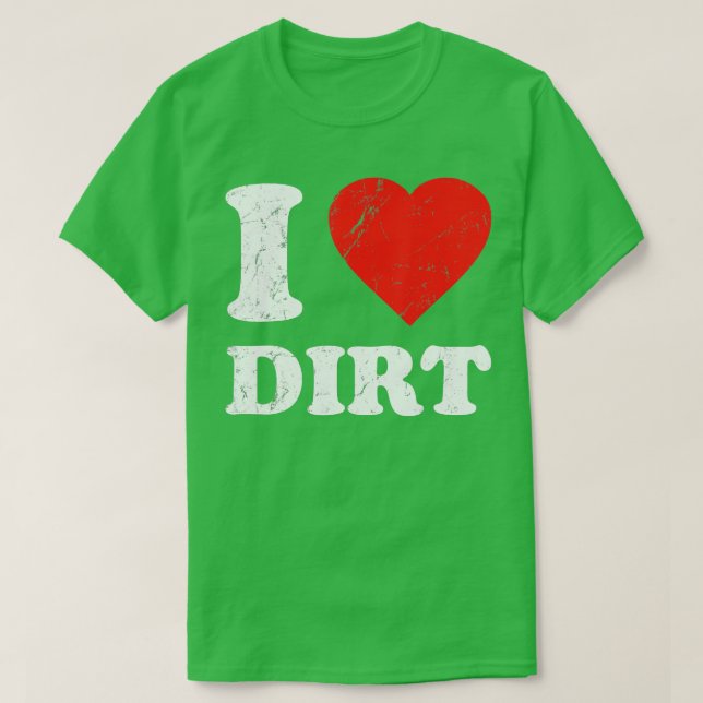 Distress I Kärlek Dirt T Shirt (Design framsida)
