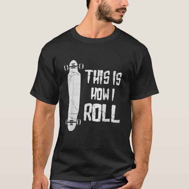 Distressad långbräde så här är min roll Longboarde T Shirt (Framsida)