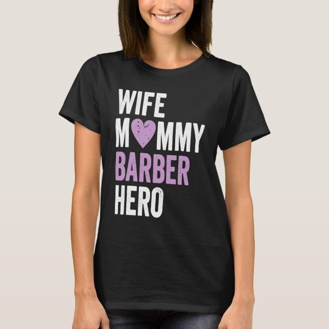Distressed Barber  Wife Mommy Barber Hero T Shirt (Framsida)