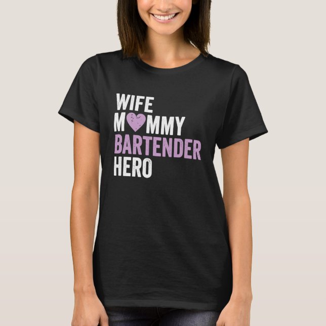 Distressed Bartender  Wife Mommy Bartender Hero T Shirt (Framsida)