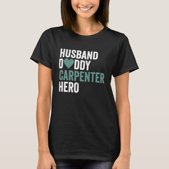 Distressed Carpenter  Husband Daddy Carpenter Hero T Shirt (Framsida)