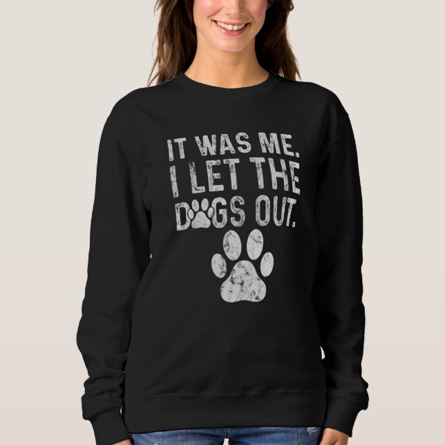 Distressed Dog Paw Graphic It Was Me I Let The Dog T Shirt (Framsida)