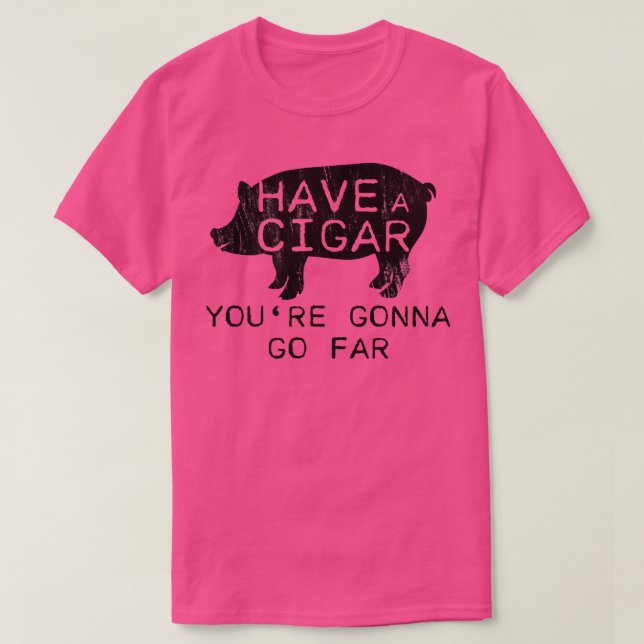Distressed Have A Cigar Youre Gonna Go - Far Funny T Shirt (Design framsida)