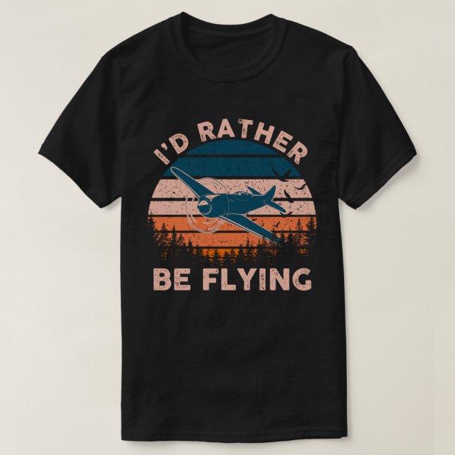 Distressed I'd Rather Be Flying Funny Airplane Pil T Shirt (Design framsida)