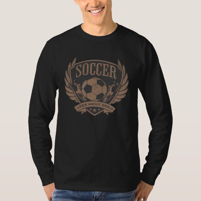 Distressed Soccer Player Life s About Goals Soccer T Shirt (Framsida)