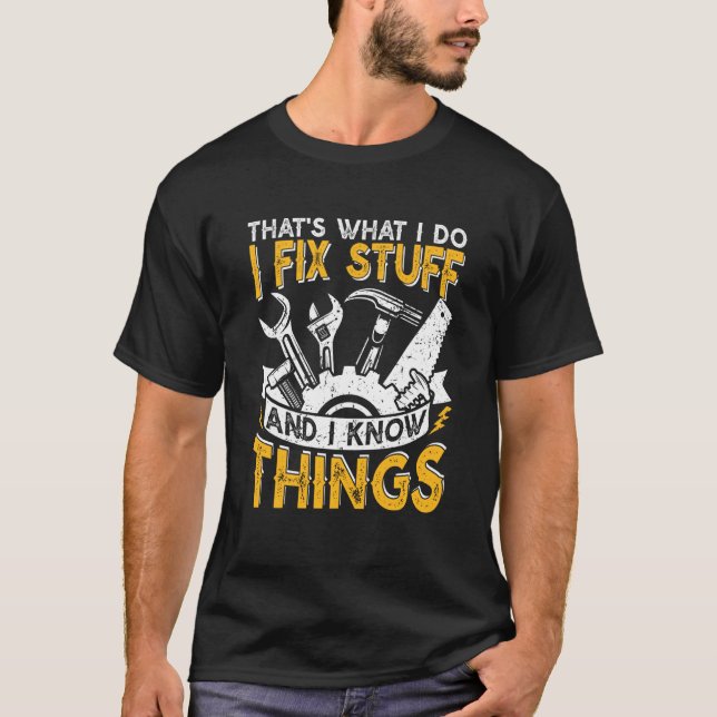 Distressed That's What I Do I Fix Stuff And I Know T Shirt (Framsida)