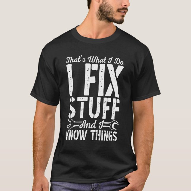Distressed That's What I Do I Fix Stuff And I Know T Shirt (Framsida)