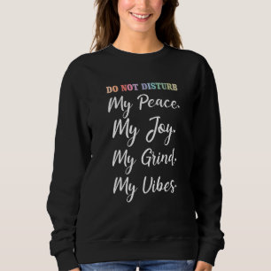 Disturb inte min fredsglädjen Grind Vibes inspirat T Shirt