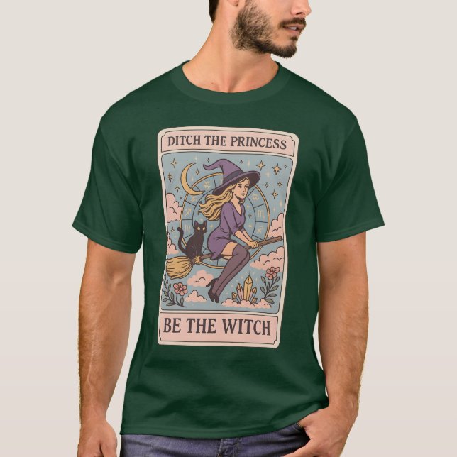 DITCH THE PRINCESS – BE THE WITCH T SHIRT (Framsida)