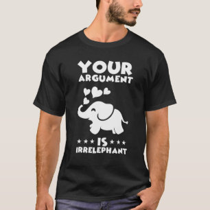 Ditt argument är irrelevant Elephant Pun Jokes 1 T Shirt
