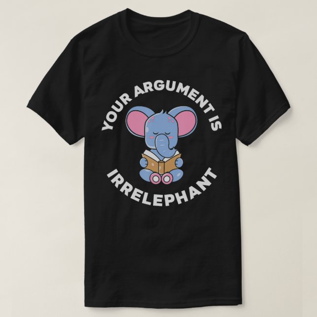 Ditt argument är irrelevant Pun Elephant1842 T Shirt (Design framsida)