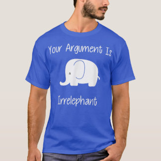Ditt argument är irrelevant, roligt. t shirt