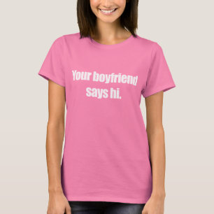 DITT BOYFRIEND SÄGER HI T-shirt