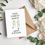 Ditt chariot Awaits Funny Birthday Card Helgkort<br><div class="desc">Ett humoristiskt och tankeväckande födelsedagskort för äldre: Ditt chariot väntar med Walker. Det här kortet är ett underbart sätt att visa dina äldre nära och kära att du uppskattar dem och deras unika känsla av humor. Den walkergrafiska designen ger en lekfull beröring till humor och skapar den som en unik...</div>