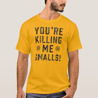 Ditt dödande mig Smalls T-shirt