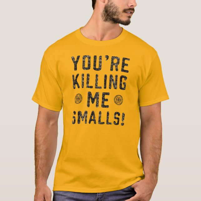 Ditt dödande mig Smalls T-shirt (Framsida)