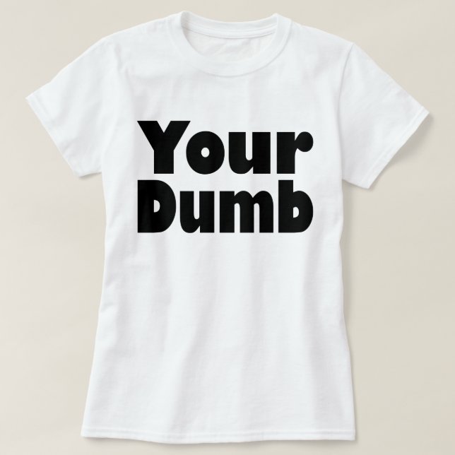 Ditt dumt t-shirt (Design framsida)