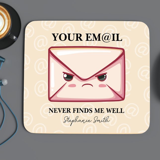 Ditt e-postmeddelande hittar mig aldrig på kontore musmatta (For the coworker who’s always “thrilled” to check their inbox, this mousepad is the perfect touch.)