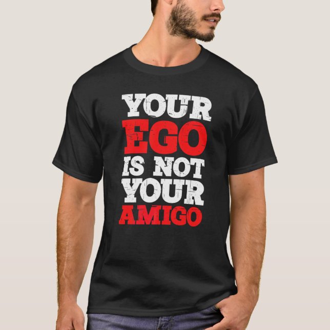 Ditt Ego Är Inte Din Kompis T Shirt (Framsida)