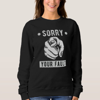 Ditt fel att säga sorry ditt fel t shirt