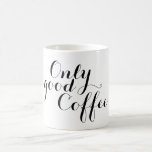 Ditt fina ordspråk: Endast bra kaffe Kaffemugg<br><div class="desc">Nice Ord,  Poetry & Wisdoms Ideas & Design av EDDA Fröhlich / EDDArt | Du missar andra färger eller produkter med den här designen? Kontakta mig gärna: contact@eddart.de eller titta här: www.zazzle.de/eddartiful* och här: www.zazzle.com/eddartshop* och här: www.zazzle.com/simply_ideas* | Textexempel: Endast bra kaffe</div>