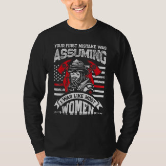Ditt första misstag var att anta brandmännens kvin t shirt