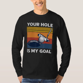 Ditt Hål är min golf Player Golfing Humor Pun T Shirt