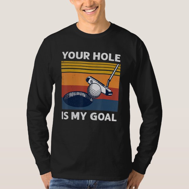 Ditt Hål är min golf Player Golfing Humor Pun T Shirt (Framsida)