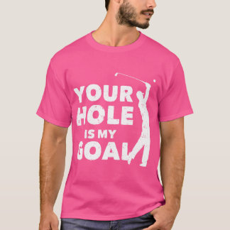 Ditt Hål är min vackra golf Golfing Sports Gol T Shirt