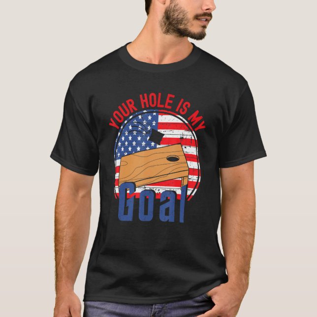 Ditt Hål Är Mitt Mål Amerikansk Flagga Cornhole T Shirt (Framsida)