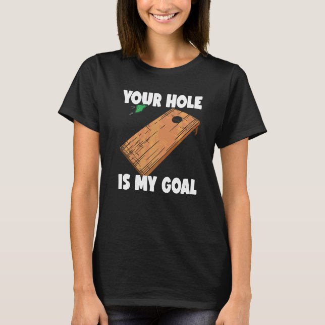 Ditt hål är mitt mål Cornhole  2 T Shirt (Framsida)