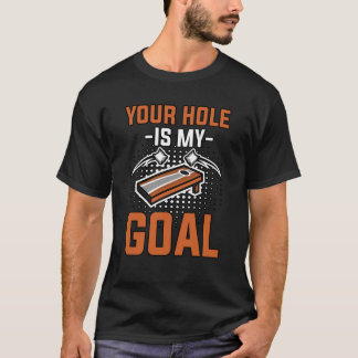 Ditt hål är mitt mål Cornhole Bean Bag Lekande män T Shirt