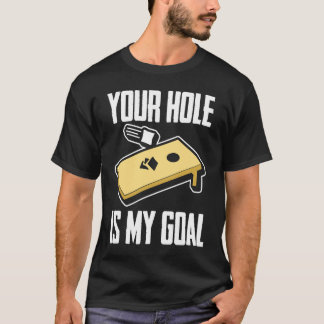 Ditt hål är mitt mål Cornhole-spelare Cornhole T Shirt