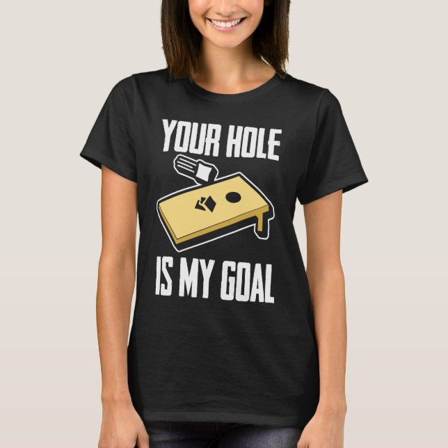 Ditt hål är mitt mål  Cornhole-spelare Cornhole T Shirt (Framsida)