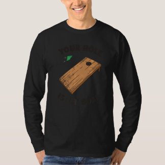 Ditt Hål Är Mitt Mål Cornhole T Shirt