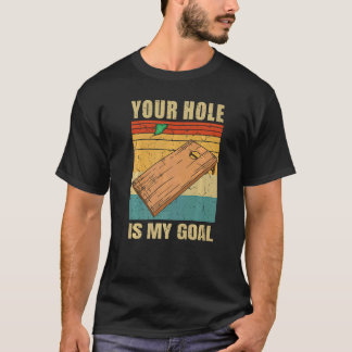 Ditt hål är mitt mål Cornholebräda Bean Bag kast T Shirt