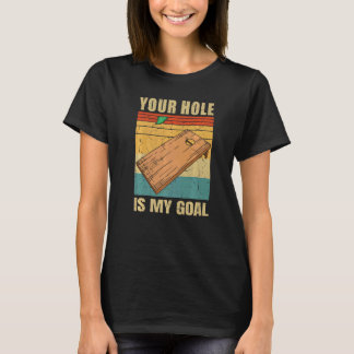 Ditt hål är mitt mål Cornholebräda Bean Bag kast T Shirt
