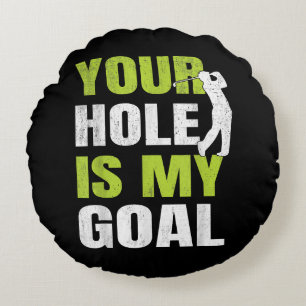 Ditt Hål är mitt mål - Golf Player Golfing Humor P Rund Kudde