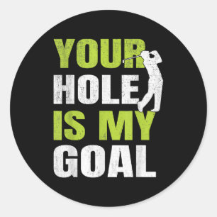 Ditt Hål är mitt mål - Golf Player Golfing Humor P Runt Klistermärke