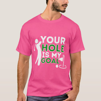 Ditt Hål är mitt mål - Golf Player Golfing Humor P T Shirt