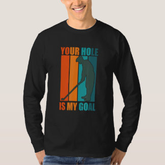 Ditt Hål är mitt mål Golf T Shirt