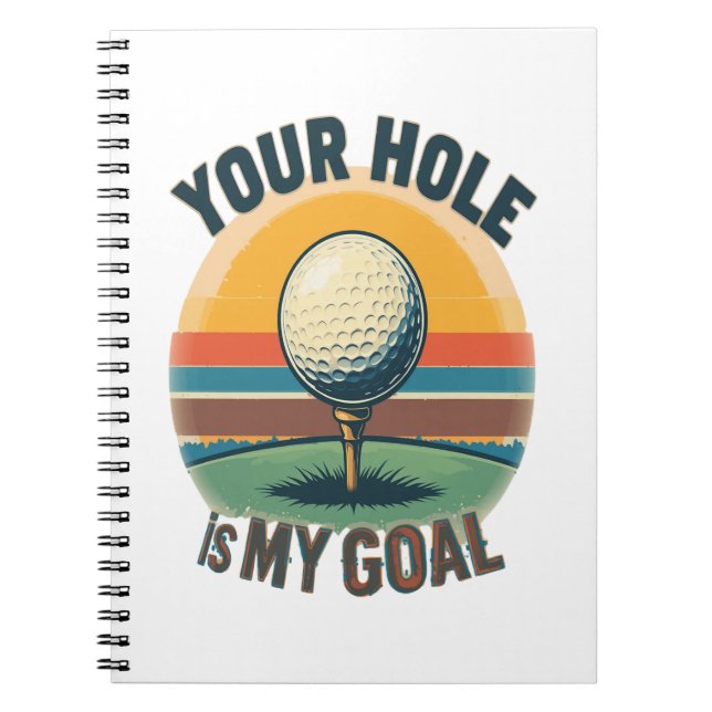Ditt Hål är mitt mål Golfing Golfer Golf Anteckningsbok (Framsidan)