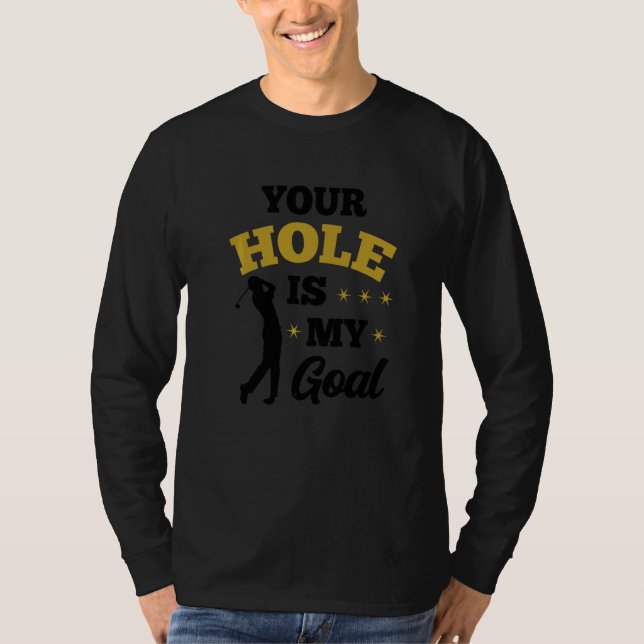 Ditt hål är mitt mål golfspelare golf putting gree t shirt (Framsida)