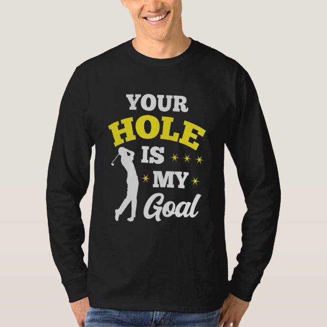 Ditt hål är mitt mål golfspelare golf putting gree t shirt (Framsida)