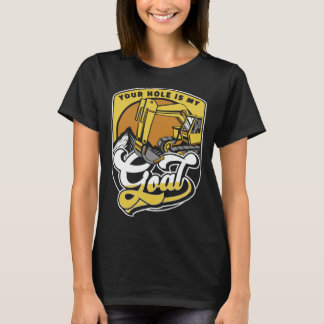 Ditt hål är mitt mål lastare backhoe grävmaskin op t shirt