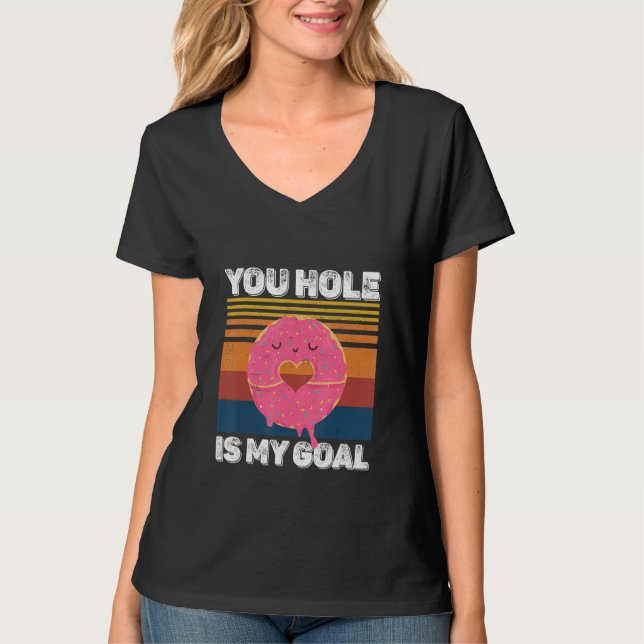 Ditt hål är mitt mål  Munkhål T Shirt (Framsida)