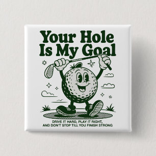 Ditt hål är mitt mål Rolig golf golfande golfare Knapp