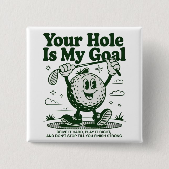 Ditt hål är mitt mål Rolig golf golfande golfare  Knapp (Framsida)