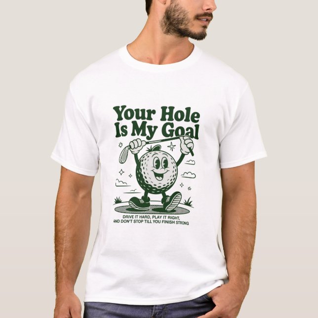 Ditt hål är mitt mål Rolig golf golfande golfare  T Shirt (Framsida)