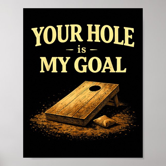 Ditt Hål Är Mitt Mål Roligt Cornhole Bean Bag-spel Poster (Framsidan)
